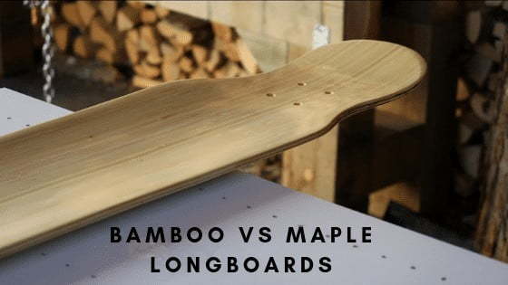 Bamboo Vs Maple Longboards