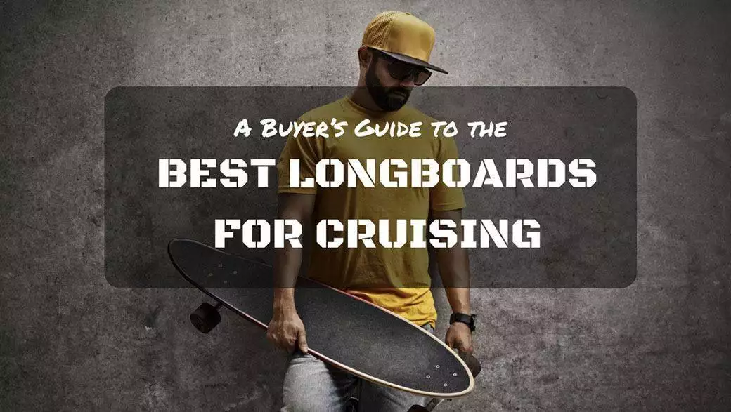 best longboards for cruising