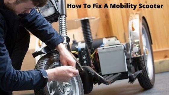 How To Fix A Mobility Scooter