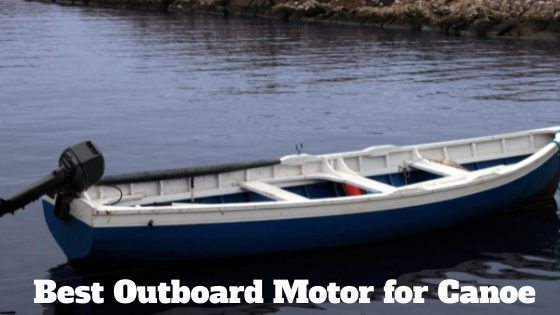 best outboard motor for canoe