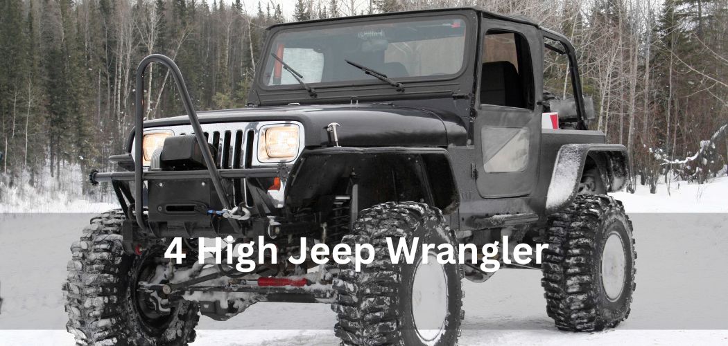 4 High Jeep Wrangler