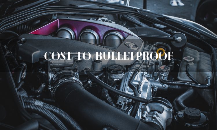 Cost to Bulletproof
