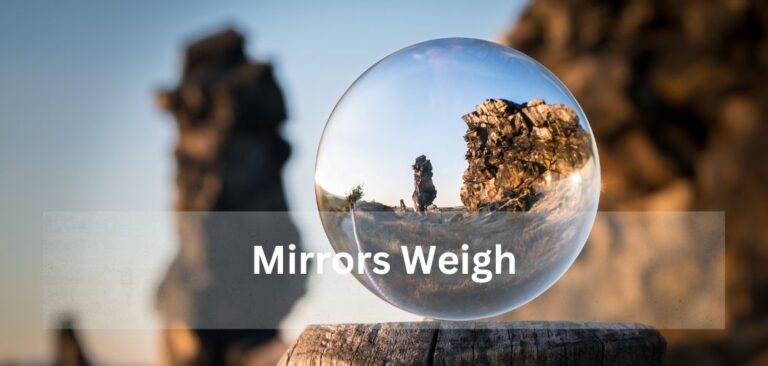 Mirrors Weigh: How Much Do Mirrors Weigh