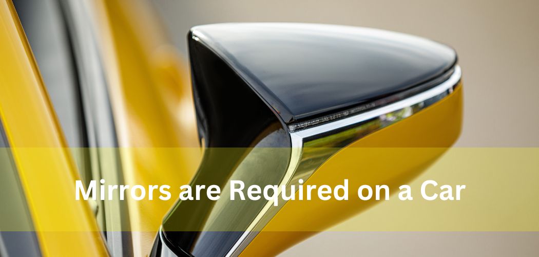 Mirrors are Required on a Car