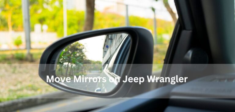 How to Move Mirrors on Jeep Wrangler
