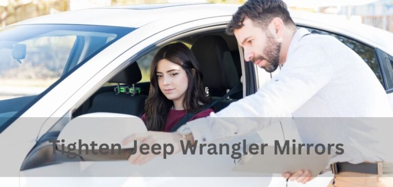 How to Tighten Jeep Wrangler Mirrors