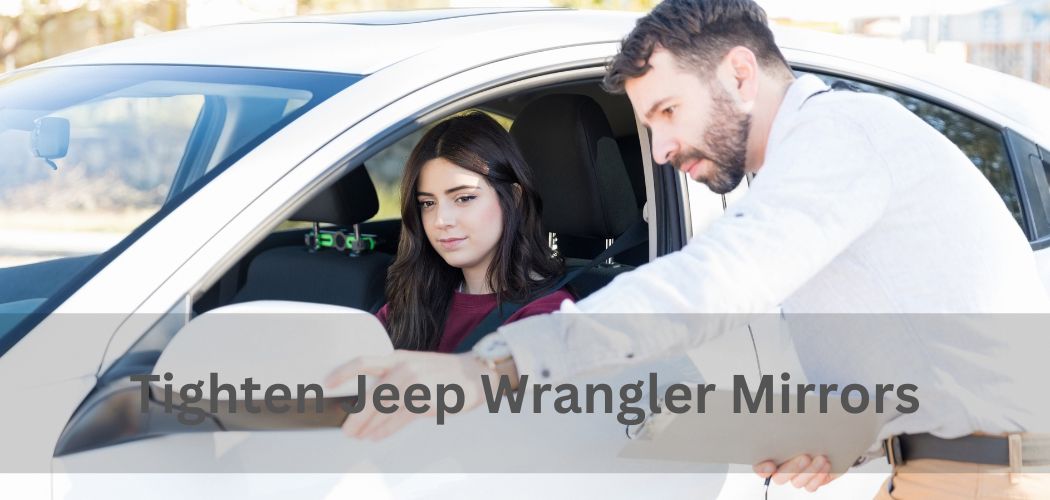 Tighten Jeep Wrangler Mirrors