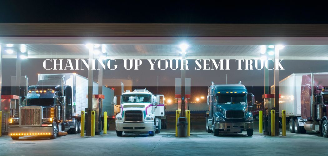 chaining up your semi truck