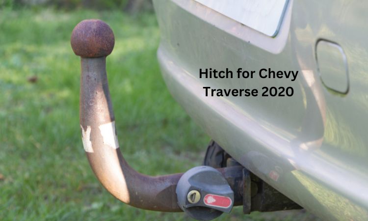 Hitch for Chevy Traverse 2020