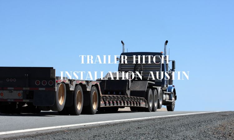 Trailer Hitch Installation Austin